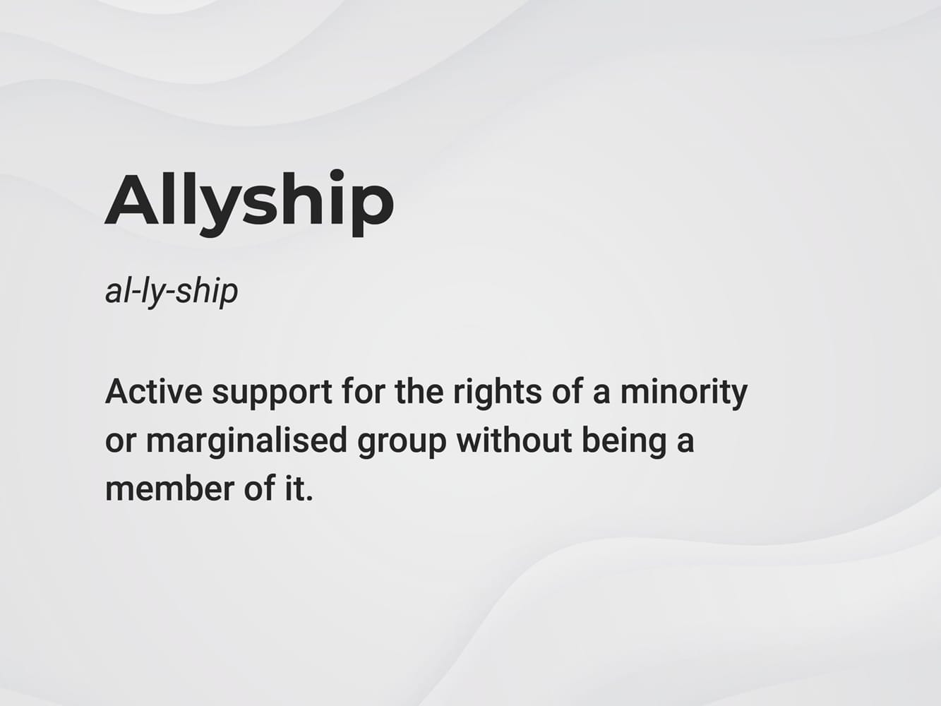 a grey tile explaining allyship as active support for the rights of a minority or marginalised group without being a member of it.